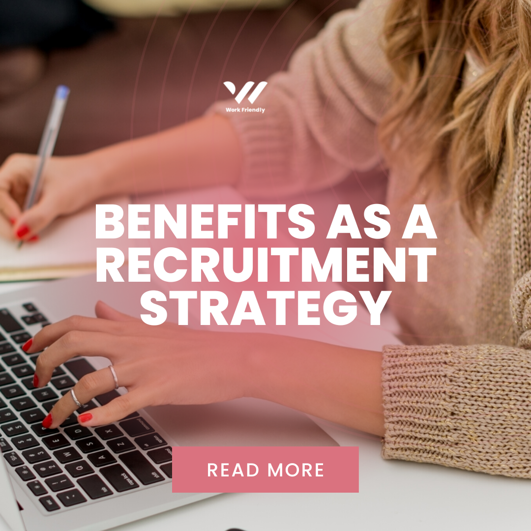 Work Friendly blog post on the benefits of recruiting with benefits